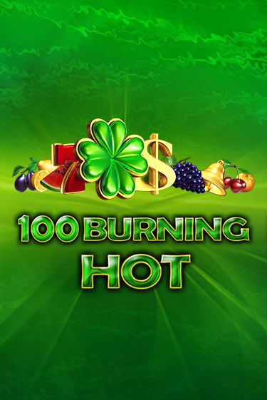 Демо версия 100 Burning Hot от Amusnet Interactive | Казино Чемпион Слотс 