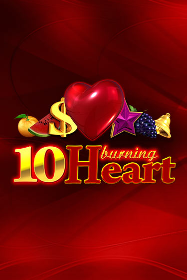 Демо версия 10 Burning Heart от Amusnet Interactive | Казино Чемпион Слотс 