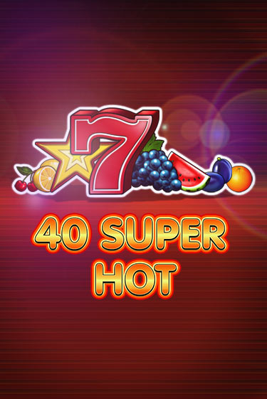 Демо версия 40 Super Hot от Amusnet Interactive | Казино Чемпион Слотс 