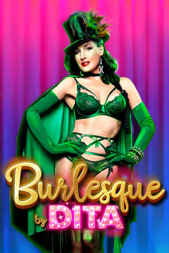 Демо версия Burlesque by Dita от Games Global | Казино Чемпион Слотс 