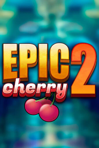 Демо версия Epic Cherry 2 от Triple Cherry | Казино Чемпион Слотс 