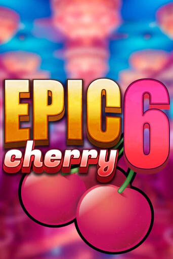 Демо версия Epic Cherry 6 от Triple Cherry | Казино Чемпион Слотс 