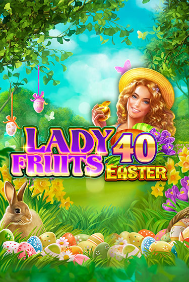 Демо версия Lady Fruits 40 Easter от Amatic | Казино Чемпион Слотс 