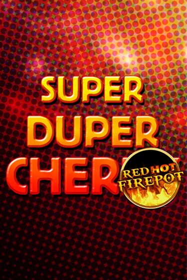 Демо версия Super Duper Cherry Red Hot Firepot от Gamomat | Казино Чемпион Слотс 